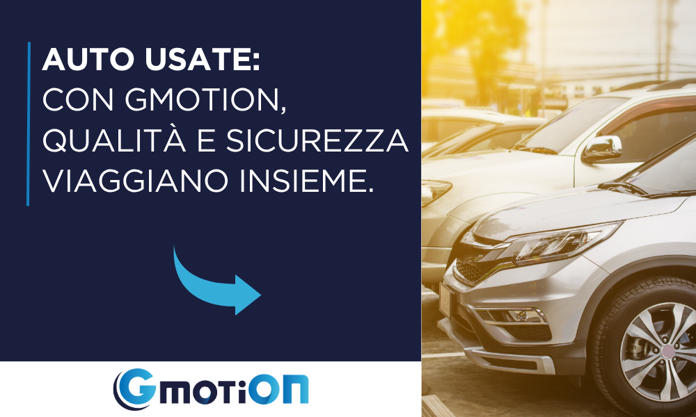 Auto usate con GmotiON, qualità e sicurezza viaggiano insieme.